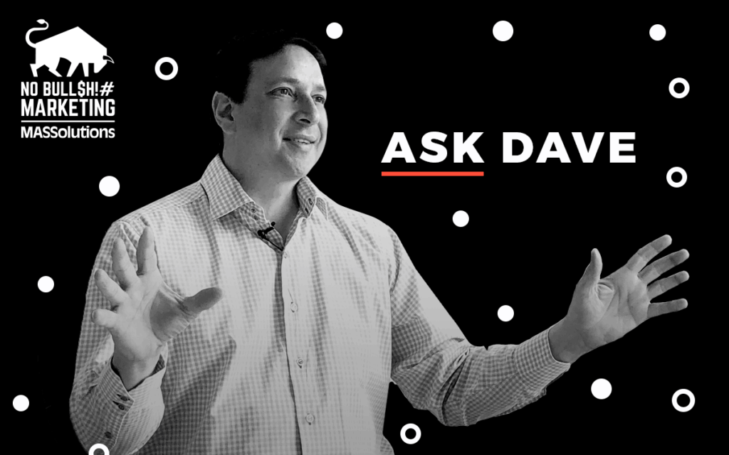 No BS Marketing Show - Ask Dave - Episode 1